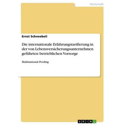 Die internationale Erfahrungstarifierung in der von Lebensversicherungsunternehmen geführten betrieblichen Vorsorge, Taschenbuch von Ernst Schneebeli,
