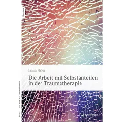 Die Arbeit mit Selbstanteilen in der Traumatherapie, Fachbücher von Christoph Trunk, Janina Fisher