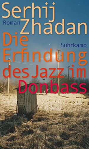 Serhij Zhadan - Die Erfindung des Jazz im Donbass: Roman Friedenspreis des Deutschen Buchhandels (suhrkamp taschenbuch) - Preis vom 15.10.2026 23:06:25 h