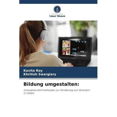 Bildung umgestalten:, Taschenbuch von Kavita Roy,Khritish Swargiary, Verlag Unser Wissen, 978-620-6-40548-1