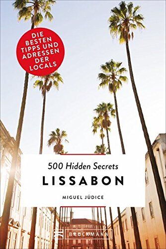Miguel Júdice - Lissabon Reiseführer: 500 Hidden Secrets Lissabon. Ein Reiseführer von 2018 zu Orten und Plätzen in Lissabon und Umgebung, die Ihnen nur Bewohner verraten können. Ein Lissabon City Trip mal anders! - Preis vom 09.10.2026 07:28:09 h