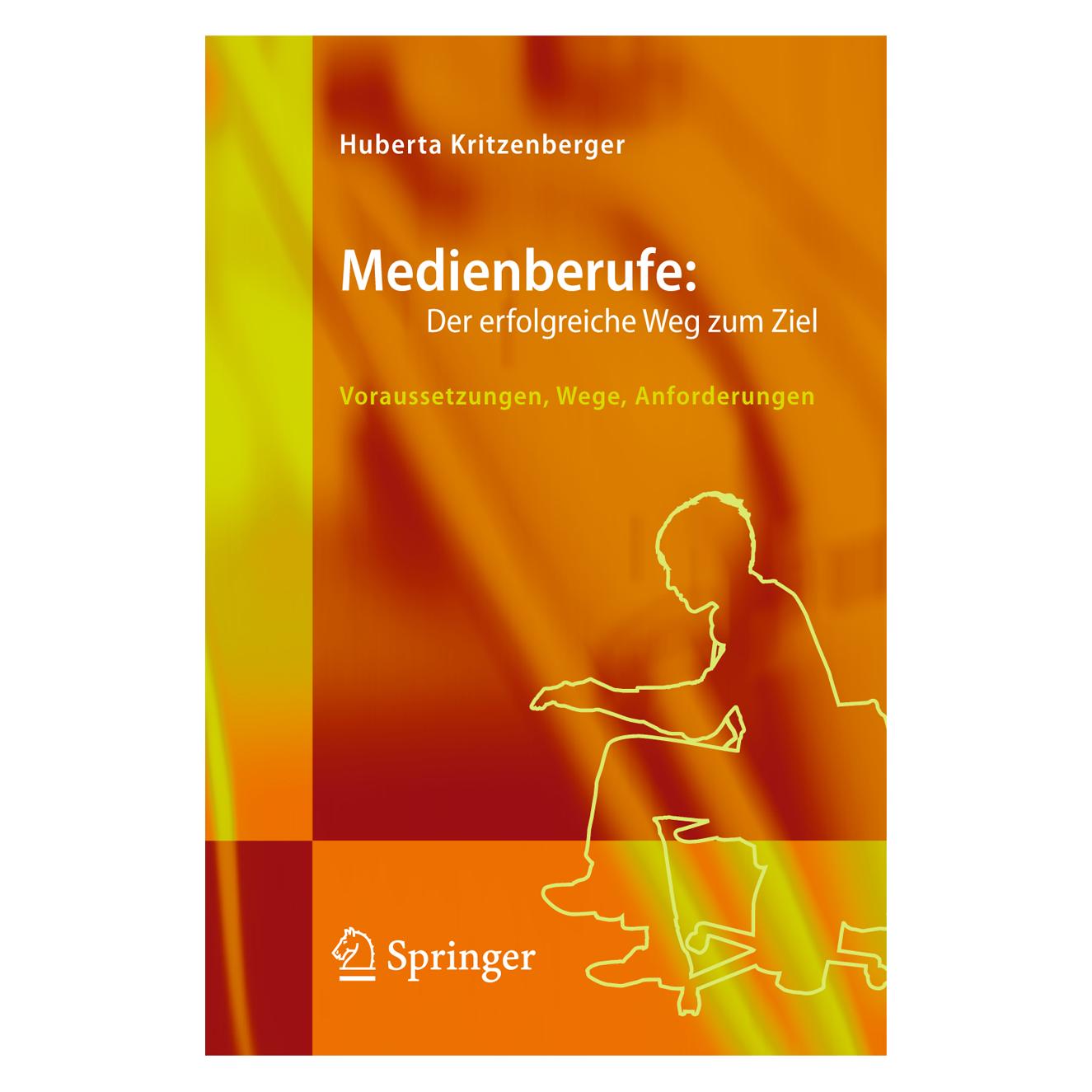 Springer Medienberufe: Der erfolgreiche Weg zum Ziel (Deutsch, Softcover, Huberta Kritzenberger) (55188816)