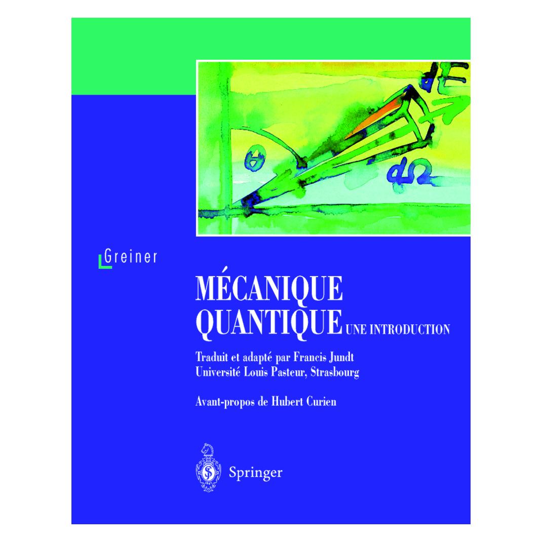 Springer Mécanique quantique. Une introduction (Französisch, Softcover, Walter Greiner) (55398952)