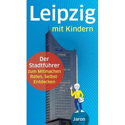 Leipzig mit Kindern, Taschenbuch von Ine Dippmann,Uwe Schimunek, Jaron, 978-3-89773-940-6