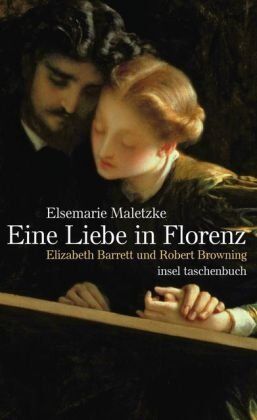 Elsemarie Maletzke - Eine Liebe in Florenz: Elizabeth Barrett und Robert Browning (insel taschenbuch) - Preis vom 13.10.2026 11:25:28 h
