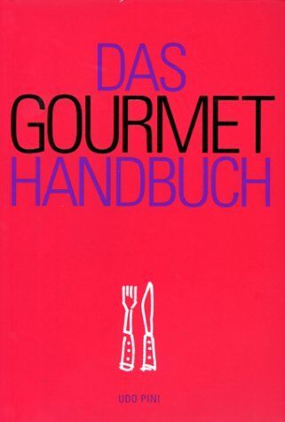 Udo Pini - Das Gourmet- Handbuch - Preis vom 01.10.2026 17:08:56 h