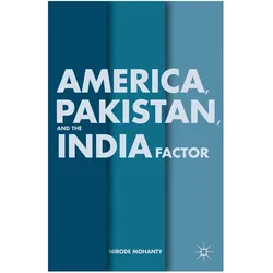 America, Pakistan, and the India Factor, Fachbücher von N. Mohanty