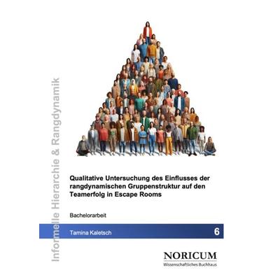 Qualitative Untersuchung des Einflusses der rangdynamischen Gruppenstruktur auf den Teamerfolg in Escape Rooms, Taschenbuch von Tamina Kaletsch,