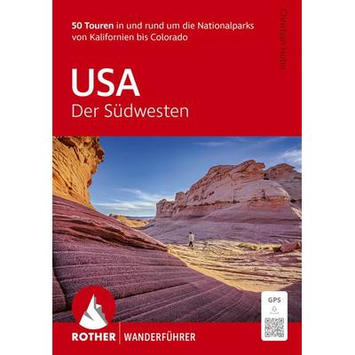 ROTHER Wanderführer USA - Der Südwesten, Taschenbuch von Christian Hubo, Rother Bergverlag, 978-3-7633-1446-1