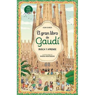 El Gran Libro de Gaudí. Busca Y Aprende / The Great Book of Gaudí Search and Learn, Gebundene Ausgabe von Alba Olmedo, Penguin Random House Espagnol,