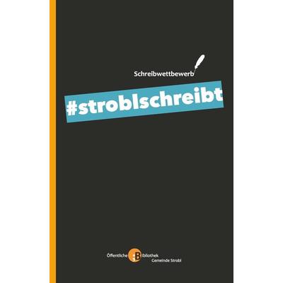 & stroblschreibt, Taschenbuch von Öffentliche Bibliothek der Gemeinde Strobl, Buchschmiede, 978-3-99129-009-4