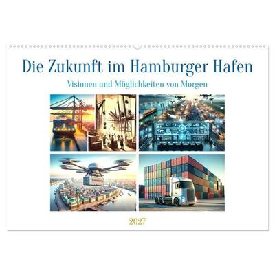 Die Zukunft im Hamburger Hafen: Visionen und Möglichkeiten von Morgen. (Wandkalender 2027 DIN A2 quer), CALVENDO Monatskalender