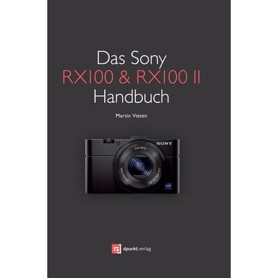 Das Sony RX100 & RX100 II Handbuch, Taschenbuch von Martin Vieten, Dpunkt