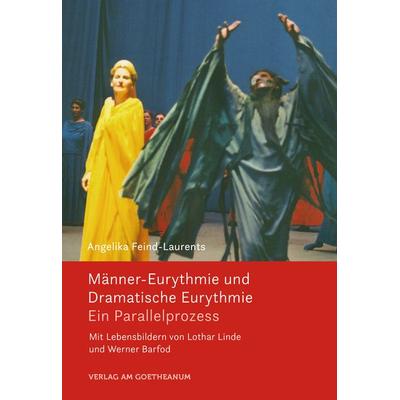 Männer-Eurythmie und Dramatische Eurythmie, Taschenbuch von Angelika Feind-Laurents, Verlag am Goetheanum, 978-3-7235-1730-7