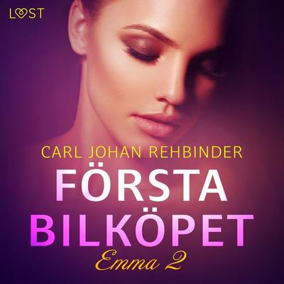 Emma 2: Första bilköpet - erotisk novell - Carl Johan Rehbinder, Audio, 9788726971804