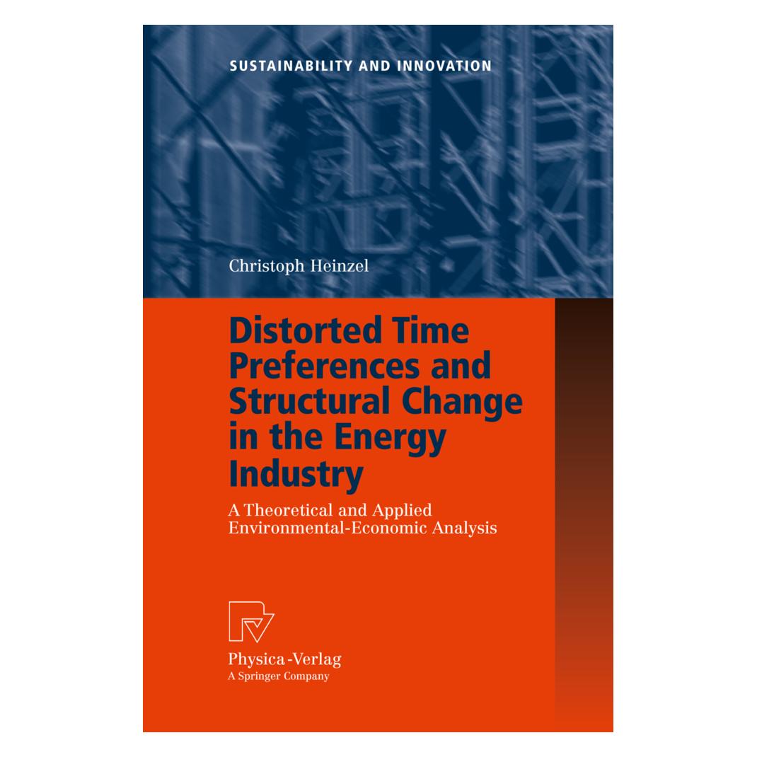 Physica Distorted Time Preferences and Structural Change in the Energy Industry (Englisch, Softcover, Christoph Heinzel) (55402853)