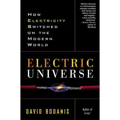 Electric Universe, Taschenbuch von David Bodanis, 3 Rivers Press, 978-0-307-33598-2