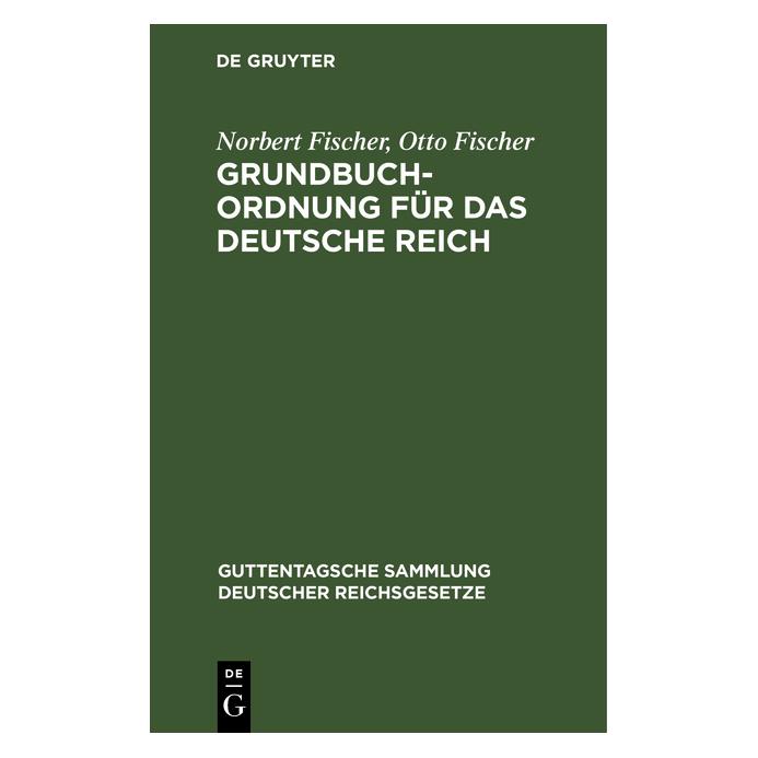 De Gruyter Fischer:Grundbuchordnung für das Deutsc (Deutsch, Hardcover, Norbert Fischer) (67775005)
