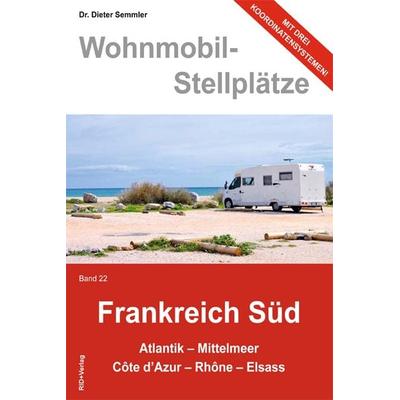 Wohnmobil-Stellplätze Frankreich Süd Band 22, Taschenbuch von Dieter Semmler, Kastner, 978-3-941951-49-5