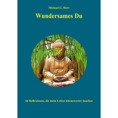 Wundersames Du, Taschenbuch von Michael G. Herr, BoD – Books on Demand, 978-3-7583-3984-4
