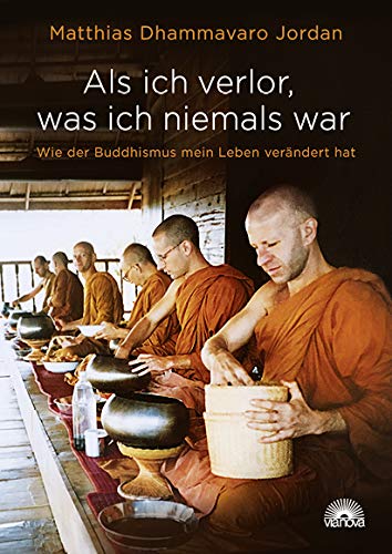 Jordan, Matthias Dhammavaro - Als ich verlor, was ich niemals war: Wie der Buddhismus mein Leben verändert hat - Preis vom 17.10.2026 19:25:27 h