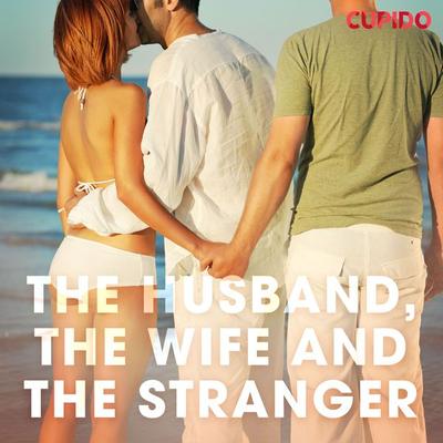 The Husband, the Wife and the Stranger - Cupido, Audio, 9788726482065