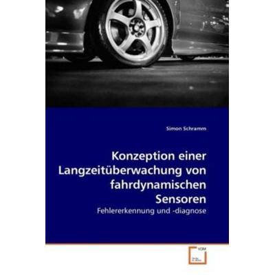 Schramm, S: Konzeption einer Langzeitüberwachung von fahrdyn, Taschenbuch von Simon Schramm, VDM, 978-3-639-23207-3