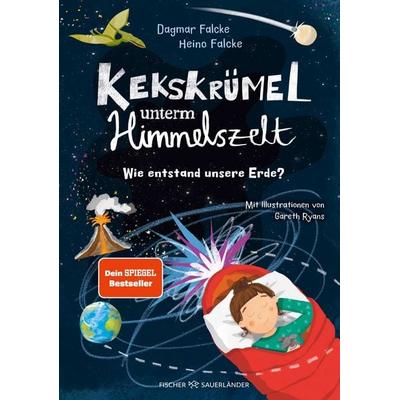 Kekskrümel unterm Himmelszelt. Wie entstand unsere Erde?, Gebundene Ausgabe von Dagmar Falcke,Heino Falcke, Fischer Sauerländer, 978-3-7373-7494-1