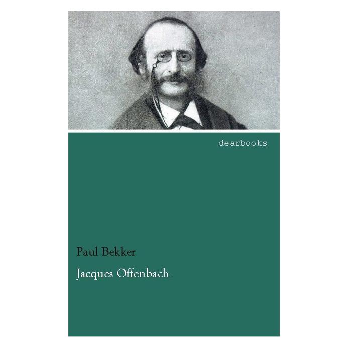 Dearbooks Jacques Offenbach (Deutsch, Softcover, Paul Bekker) (55555602)