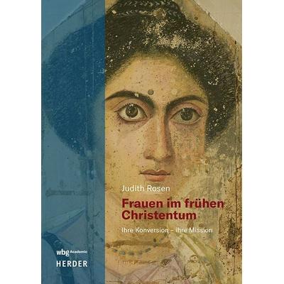 Frauen im frühen Christentum, Taschenbuch von Judith Rosen, Wbg Academic in Herder, 978-3-534-64282-3