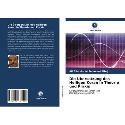 Die Übersetzung des Heiligen Koran in Theorie und Praxis, Taschenbuch von Ali Albashir Mohammed Alhaj, Verlag Unser Wissen, 978-620-2-66554-4