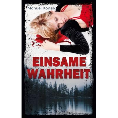 Einsame Wahrheit, Taschenbuch von Manuel Konsik, BoD – Books on Demand