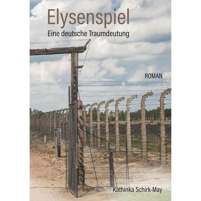 Elysenspiel, Taschenbuch von Kathinka Schirk-May, BoD – Books on Demand, 978-3-7528-5314-8