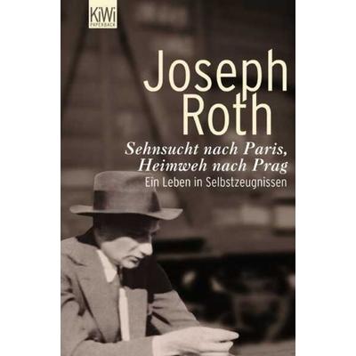 Sehnsucht nach Paris, Heimweh nach Prag, Taschenbuch von Joseph Roth, Kiepenheuer & Witsch