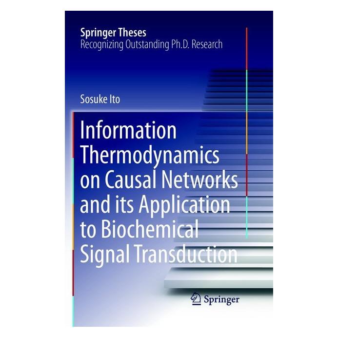 Springer Information Thermodynamics on Causal Networks and its Application to Biochemical Signal Transduction (Englisch, Softcover, Sosuke Ito) (56000942)