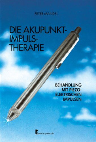 Peter Mandel - Die Akupunkt-Impuls - Therapie. Behandlung mit piezo-elektrischen Impulsen - Preis vom 13.10.2026 11:25:28 h