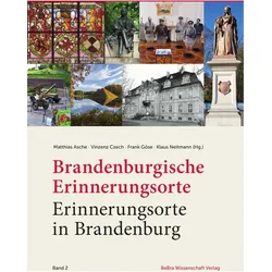 Brandenburgische Erinnerungsorte - Erinnerungsorte in Brandenburg, Fachbücher von Klaus Neitmann, Matthias Asche, Frank Göse, Vincenz Czech