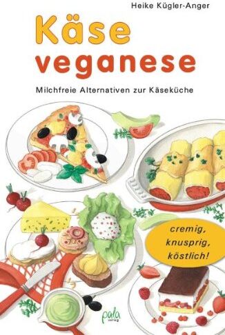 Heike Kügler-Anger - Käse veganese. Milchfreie Alternativen zur Käseküche - Preis vom 01.10.2026 17:08:56 h