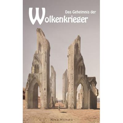 Das Geheimnis der Wolkenkrieger, Taschenbuch von Nina Wittich, BoD – Books on Demand, 978-3-7528-8561-3