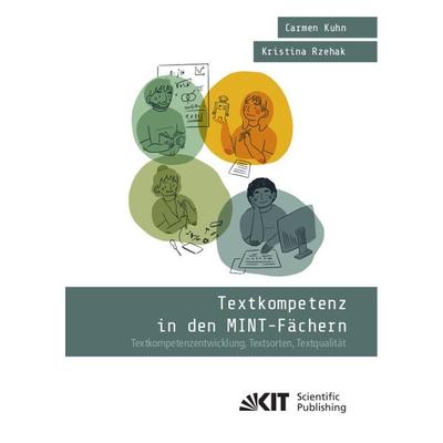 Textkompetenz in den MINT-Fächern : Textkompetenzentwicklung, Textsorten, Textqualität, Taschenbuch von Kristina Rzehak,Carmen Kuhn, KIT Scientific