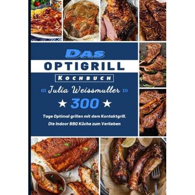 Das Optigrill Kochbuch, Taschenbuch von Julia Weissmuller, Epubli, 978-3-7541-6104-3