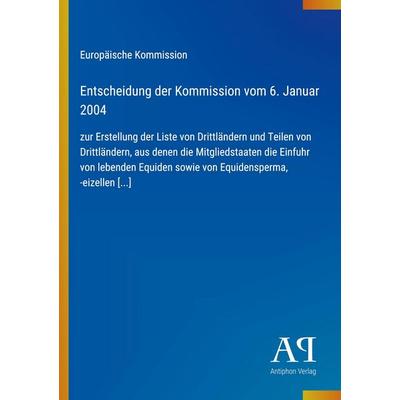 Entscheidung der Kommission vom 6. Januar 2004, Taschenbuch von Europäische Kommission, Antiphon Verlag, 978-3-387-80280-1