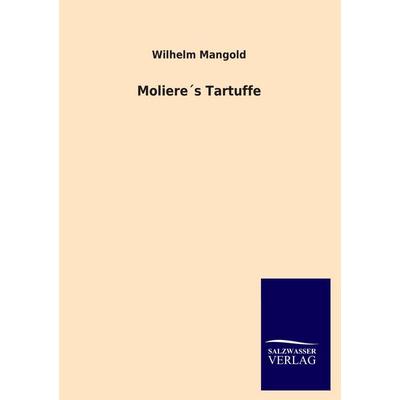 Moliere´s Tartuffe, Taschenbuch von Wilhelm Mangold, Salzwasser, 978-3-8460-2260-3