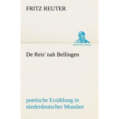 De Reis' nah Bellingen, Taschenbuch von Fritz Reuter, Tredition, 978-3-8424-1087-9