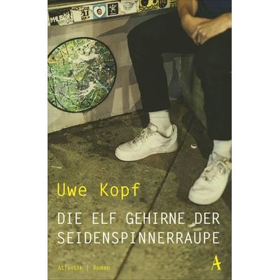 Die elf Gehirne der Seidenspinnerraupe, Taschenbuch von Uwe Kopf, Atlantik Verlag, 978-3-455-00420-5
