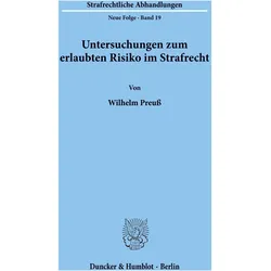 Untersuchungen zum erlaubten Risiko im Strafrecht., Fachbücher von Wilhelm Preuss