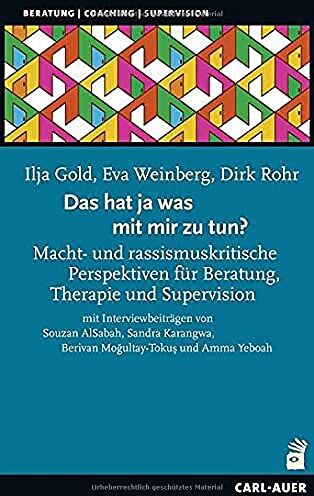 Ilja Gold - Das hat ja was mit mir zu tun!?: Macht- und rassismuskritische Perspektiven für Beratung, Therapie und Supervision (Beratung, Coaching, Supervision) - Preis vom 30.09.2026 09:01:18 h
