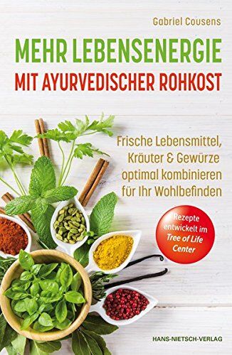 Gabriel Cousens - Mehr Lebensenergie mit ayurvedischer Rohkost: Frische Lebensmittel, Kräuter & Gewürze optimal kombinieren für ihr Wohlbefinden - Preis vom 16.10.2026 11:41:07 h