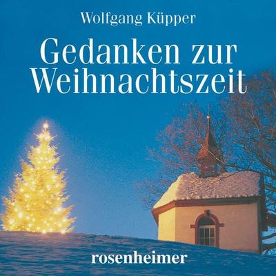Gedanken zur Weihnachtszeit - Wolfgang Küpper, Audio, 9783475554667