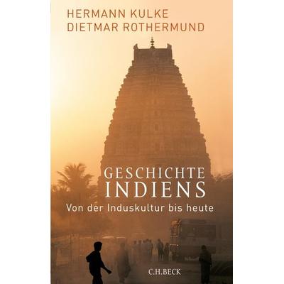 Geschichte Indiens, Taschenbuch von Hermann Kulke,Dietmar Rothermund, C.H. Beck, 978-3-406-82470-8
